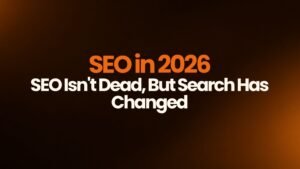 SEO in 2026: SEO Isn’t Dead, But Search Has Changed